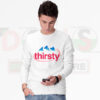 Thirsty Water Drink Meme Sweatshirt – Funny Minimal Graphic
