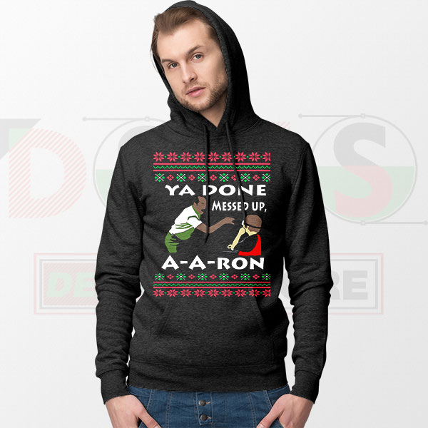 Ya Done Messed Up A-A-Ron Hoodie – Funny Teacher Parody