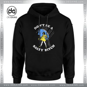 Cheap Graphic Hoodie Dont Be A Salty Bitch Size S-3XL