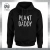 Cheap Graphic Hoodie Plant Daddy Unisex Hoodies Size S-3XL