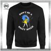 Cheap Graphic Sweatshirt Dont Be A Salty Bitch Sweater on Sale