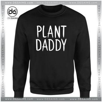 Cheap Graphic Sweatshirt Plant Daddy Sweater Size S-3XL