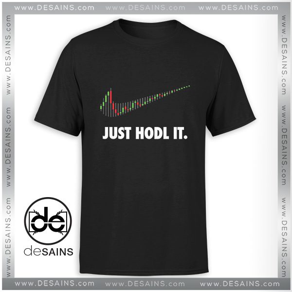 Cheap Graphic Tee Shirts Just Hodl It Just do it Tshirt on Sale