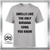 Cheap Tee Shirts Smells Like The Only Nirvana Song You Know