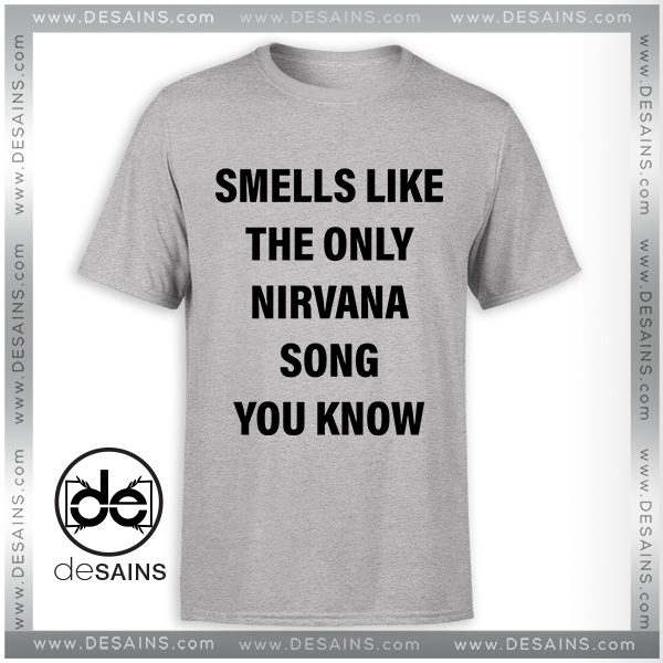 Cheap Tee Shirts Smells Like The Only Nirvana Song You Know