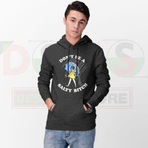 Don’t Be A Salty Btch Funny Hoodie – Bold Statement