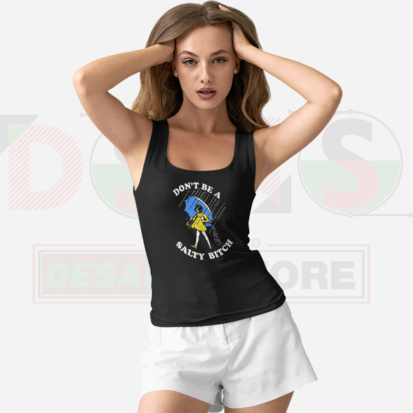 Don’t Be A Salty Btch Meme Tank Top – Funny Statement