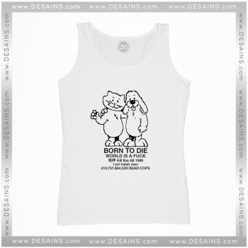 Buy Tank Top Born to die World a fuck
