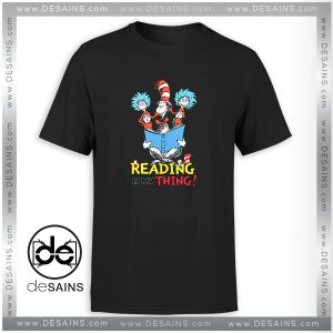 Cheap Graphic Tee Shirts Dr Suess Reading is my thing Tshirt Size S-3XL