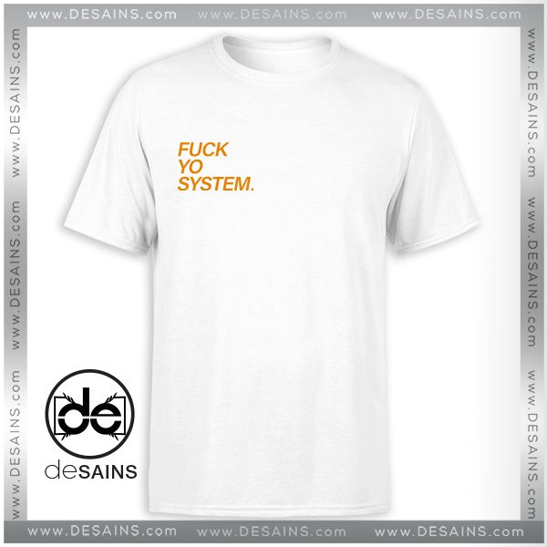 Cheap Tshirt Fuck Yo System