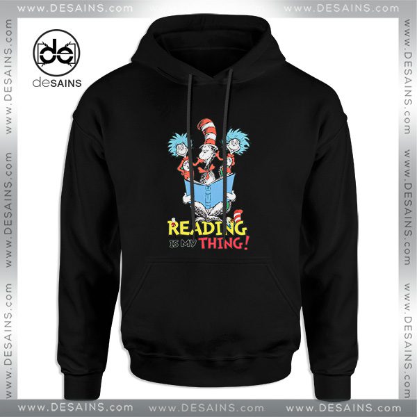 Hoodie Dr Suess Reading is my thing