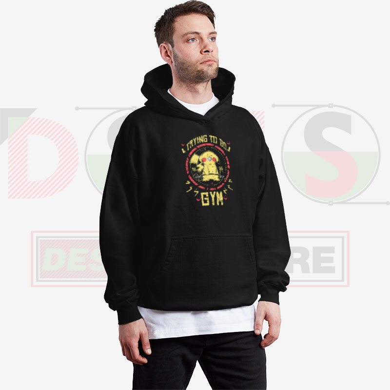 Trying To Do Gym Pikachu Hoodie – Funny Pokémon Go Streetwear