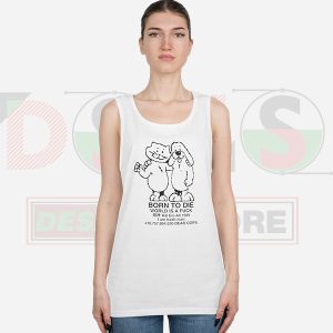 White Womens Tank Top Born to Die World a Fuck Memes