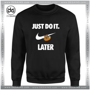 Cheap Graphic Sweatshirt Just Do It Later Sloth