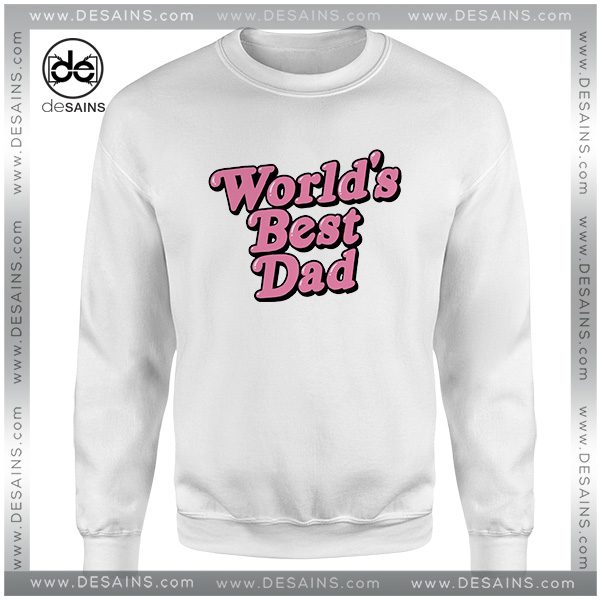 Sweatshirt Worlds Best Dad Father's Day