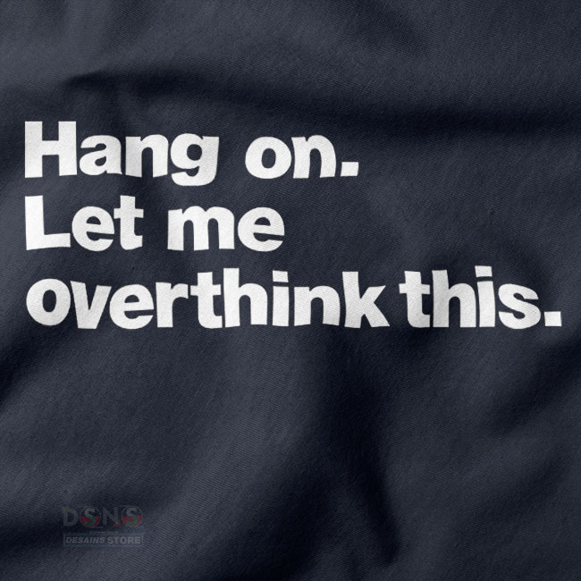 Funny overthinking quote crewneck streetwear