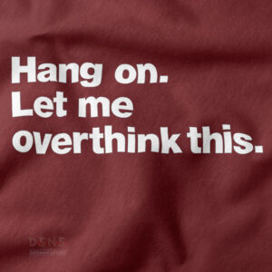 Funny overthinking quote unisex tee