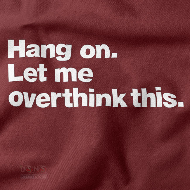 Funny overthinking quote unisex tee