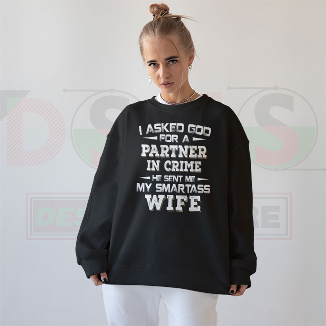 God Sent Me My Smartass Wife Sweatshirt – Funny Statement Crewneck
