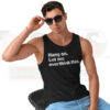 Hang On Let Me Overthink This Tank Top – Funny Meme Graphic