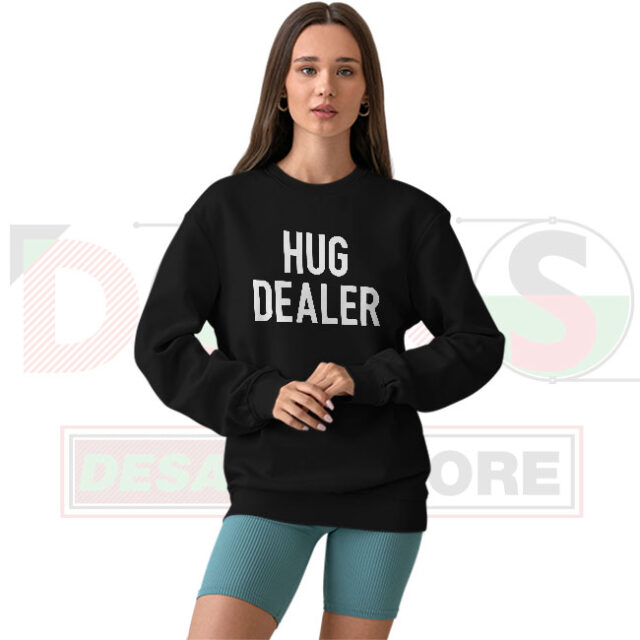 Hug Dealer Custom Sweatshirt