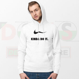 Kinda Do It Parody Hoodie – Funny Motivational Streetwear