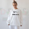 Kinda Do It Parody Sweatshirt – Funny Motivational Crewneck