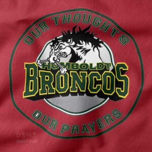 Our Thoughts Our Prayers Humboldt Broncos shirt