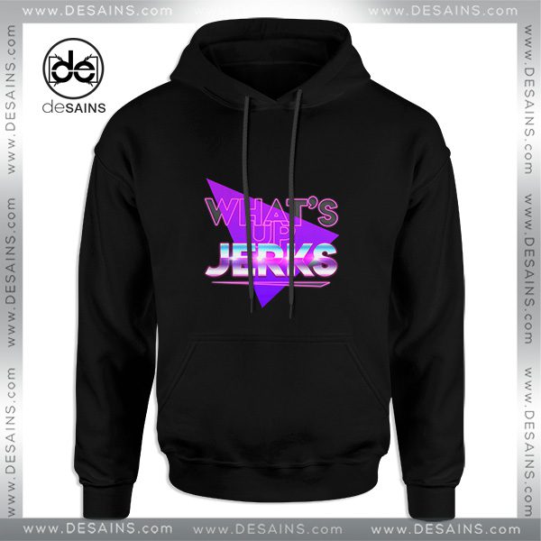Hoodie Whats Up Jerks Funny Sarcastic Meme