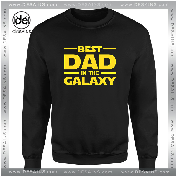 Father's Day Sweatshirt Best Dad in the Galaxy Star Wars