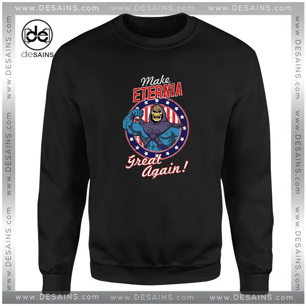 Cheap Graphic Sweatshirt Make Eternia Great Again