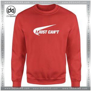Cheap Graphic Sweatshirt Nike Parody I Just Can't Size S-3XL
