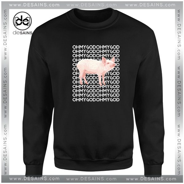 Cheap Graphic Sweatshirt Oh My God Pig Funny