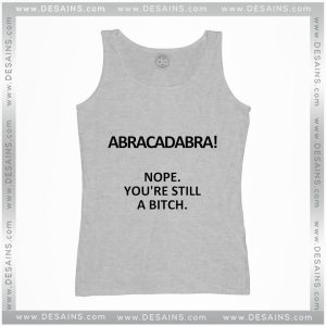 Cheap Graphic Tank Top Abracadabra Nope You are still a Bitch