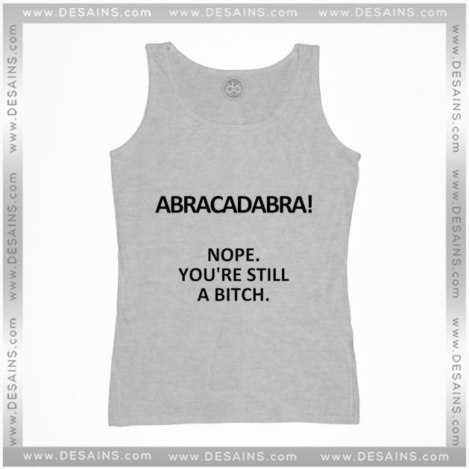 Cheap Graphic Tank Top Abracadabra Nope You are still a Bitch
