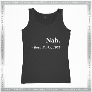 Cheap Graphic Tank Top Nah Rosa Parks Quote 1955