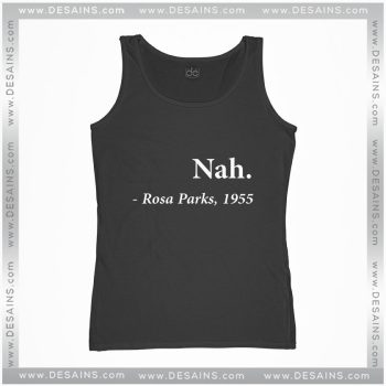 Cheap Graphic Tank Top Nah Rosa Parks Quote 1955