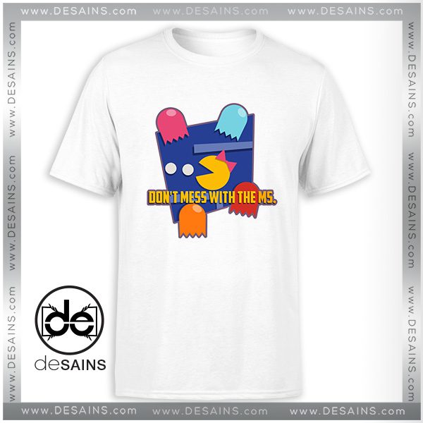 Cheap Tee Shirt Dont mess with the Ms Pacman Tshirt Size S-3XL