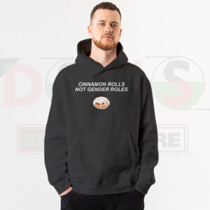 Cinnamon Rolls Not Gender Roles Hoodie – Cute Bakery Feminist Graphic