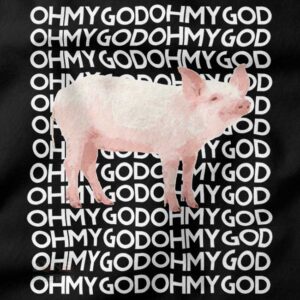 Funny pig graphic tee Oh My God meme apparel