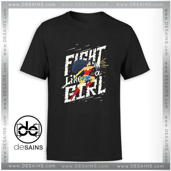 Tee Shirt Fight like a girl Wonder Woman