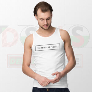 The Future Is Female Tank Top – Feminist Statement Streetwear