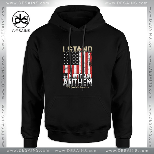 Buy Hoodie I Stand for Our National Anthem with America Flag ,hoodies, cheap hoodies, hoodies for women, hoodies for men, sweater hoodie american flag clothing, Hoodies America Flag