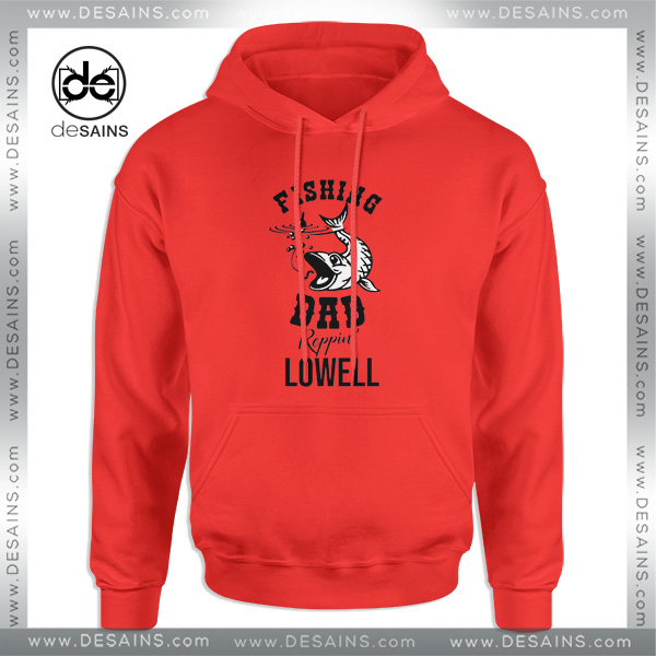 Ideas for Fishing Dad Hoodie Reppin Lowell
