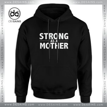 Cheap Graphic Hoodie Strong As A Mother Size S-3XL