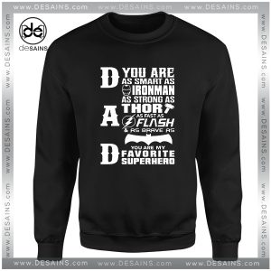 Dad You Are Favorite Superhero Sweatshirt Father's Day