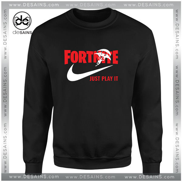 Cheap Graphic Sweatshirt Fortnite Just play it Nike Parody Size S-3XL