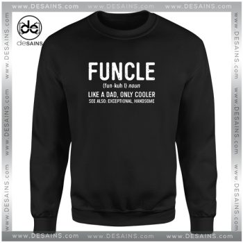 Cheap Graphic Sweatshirt Funcle Definition Funny Uncle Gift