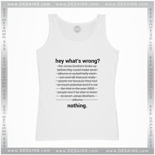 Tank Top Jonas Brothers Read 542 PM Hey Whats Wrong