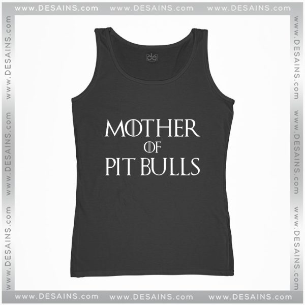 Pit Bulls Game Of Thrones Tank Top Mother of Dragons